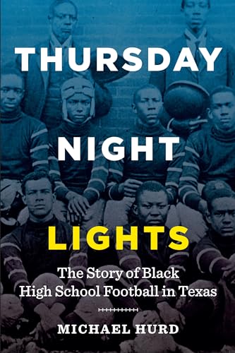 Beispielbild fr Thursday Night Lights: The Story of Black High School Football in Texas zum Verkauf von Half Price Books Inc.