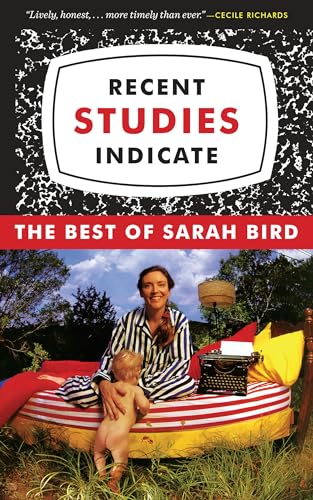 Stock image for Recent Studies Indicate : The Best of Sarah Bird for sale by Better World Books