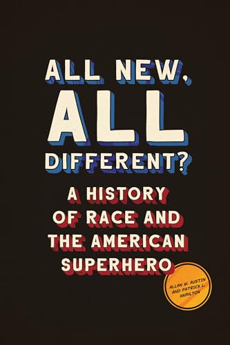 Beispielbild fr All New, All Different?: A History of Race and the American Superhero (World Comics and Graphic Nonfiction Series) zum Verkauf von BooksRun