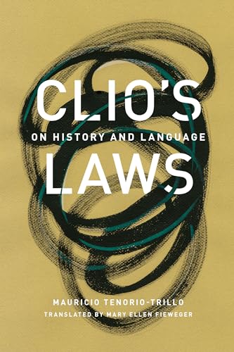 Beispielbild fr Clio's Laws: On History and Language (Joe R. and Teresa Lozano Series in Latin American and Latino Art Culture) zum Verkauf von Books Unplugged