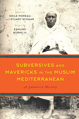 Stock image for Subversives and Mavericks in the Muslim Mediterranean: A Subaltern History for sale by SecondSale