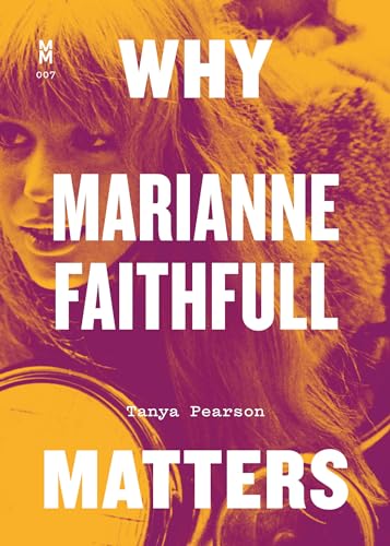 Imagen de archivo de Why Marianne Faithfull Matters (Music Matters) a la venta por HPB-Emerald