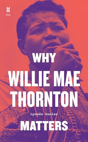 Stock image for Why Willie Mae Thornton Matters for sale by PBShop.store US