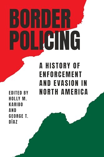 Beispielbild fr Border Policing   A History of Enforcement and Evasion in North America zum Verkauf von Revaluation Books