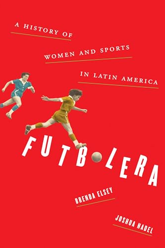 Stock image for Futbolera: A History of Women and Sports in Latin America for sale by Textbooks_Source