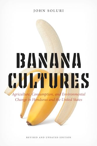 9781477322802: Banana Cultures: Agriculture, Consumption, and Environmental Change in Honduras and the United States