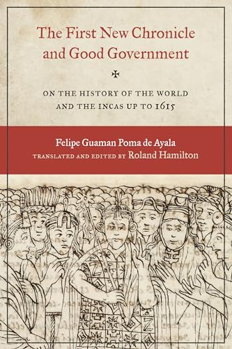 9781477323410: The First New Chronicle and Good Government: On the History of the World and the Incas up to 1615 (Joe R. and Teresa Lozano Long Series in Latin American and Latino Art and Culture)