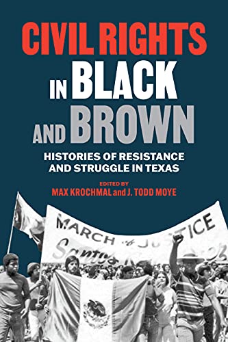 Stock image for Civil Rights in Black and Brown: Histories of Resistance and Struggle in Texas for sale by HPB-Red