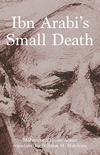 Beispielbild fr Ibn Arabi's Small Death zum Verkauf von Revaluation Books