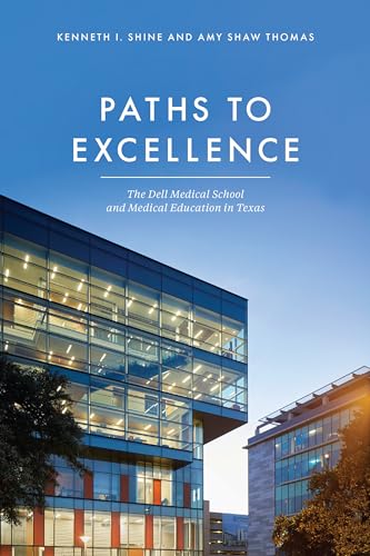 Imagen de archivo de Paths to Excellence: The Dell Medical School and Medical Education in Texas a la venta por HPB-Red