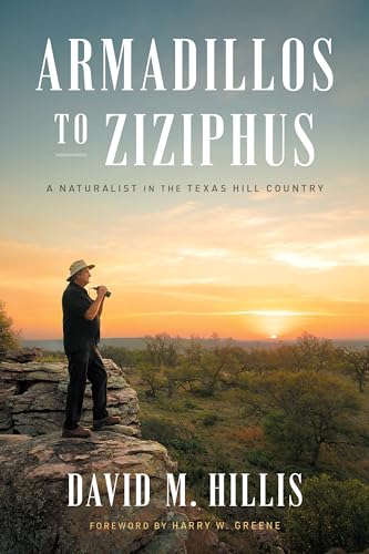 Beispielbild fr Armadillos to Ziziphus - A Naturalist in the Texas Hill Country zum Verkauf von PBShop.store US