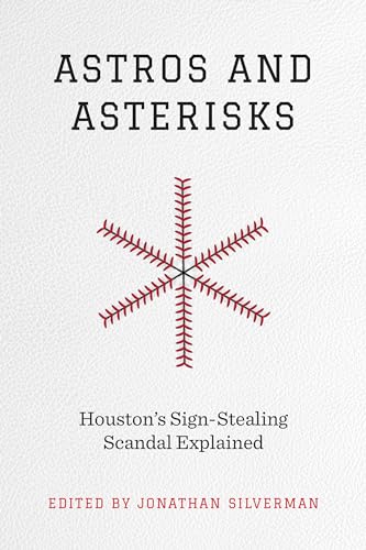 Stock image for Astros and Asterisks : Houston's Sign-Stealing Scandal Explained for sale by Better World Books