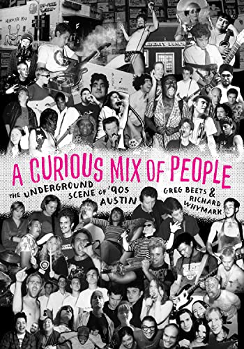 Beispielbild fr A Curious Mix of People - The Underground Scene of `90s Austin zum Verkauf von PBShop.store US