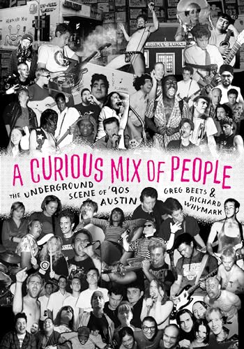 Imagen de archivo de A Curious Mix of People - The Underground Scene of `90s Austin a la venta por PBShop.store US