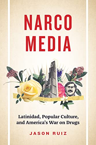 Beispielbild fr Narcomedia   Latinidad, Popular Culture, and America`s War on Drugs zum Verkauf von Revaluation Books