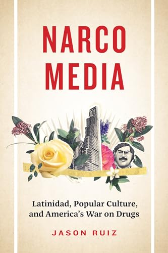 Stock image for Narcomedia   Latinidad, Popular Culture, and America`s War on Drugs for sale by Revaluation Books