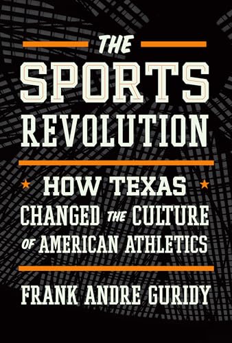 Stock image for The Sports Revolution   How Texas Changed the Culture of American Athletics for sale by Revaluation Books