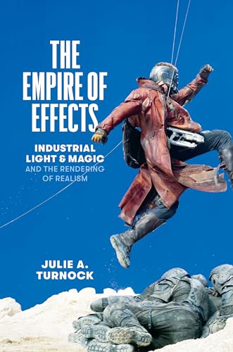 9781477328972: The Empire of Effects: Industrial Light and Magic and the Rendering of Realism