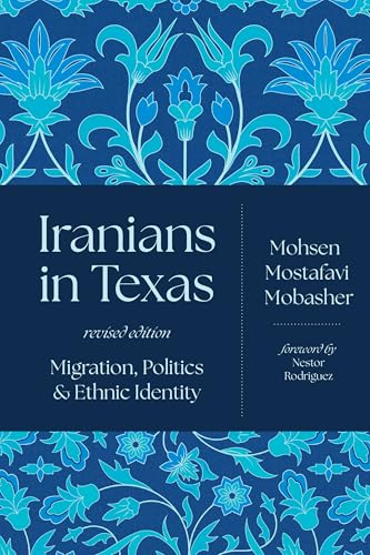 9781477331330: Iranians in Texas: Migration, Politics, and Ethnic Identity