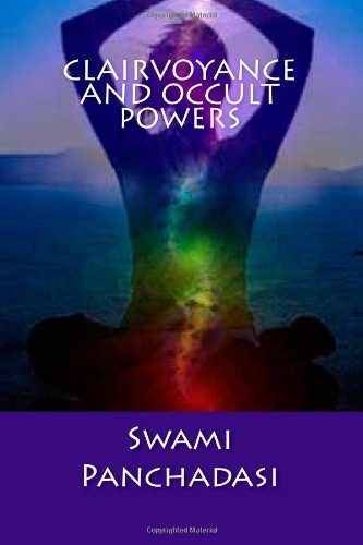Clairvoyance and Occult Powers (9781477401873) by Panchadasi, Swami