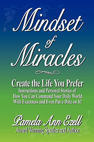 Beispielbild fr Mindset of Miracles: Stories and teachings of how to purposefully create the life you prefer NOW! zum Verkauf von SecondSale