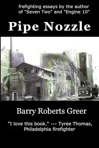 Beispielbild fr Pipe Nozzle: Firefighting Prose You Can Read zum Verkauf von WorldofBooks