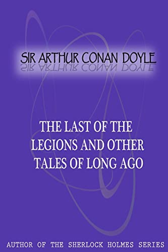 9781477404782: The Last Of The Legions And Other Tales Of Long Ago