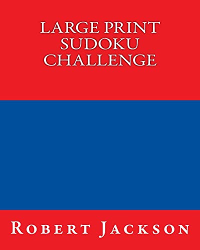 Large Print Sudoku Challenge: Easy To Read, Large Grid Sudoku Puzzles (9781477407240) by Jackson, Robert