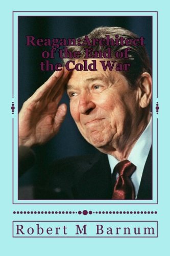 9781477407738: Reagan:Architect of the End of the Cold War