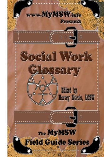 Beispielbild fr Social Work Glossary: The MyMSW Field Guide Series zum Verkauf von Revaluation Books