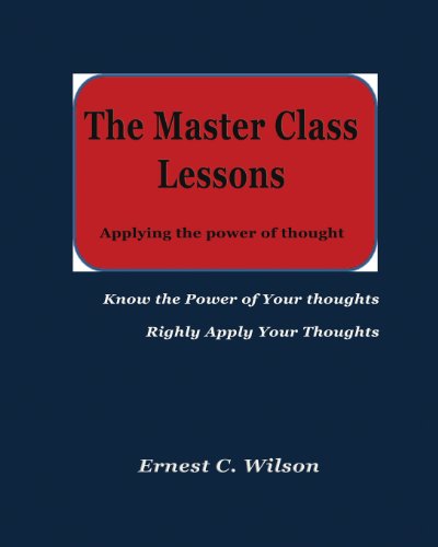 The Master Class Lessons: Applying the power of thought (9781477410585) by Wilson, Ernest C.; Daniel, Seraphine