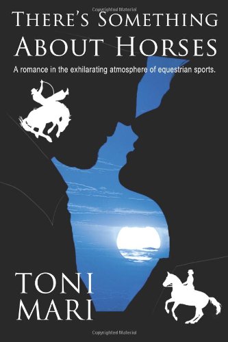 9781477411230: There's Something About Horses: A romance in the exhilarating atmosphere of equestrian sports.
