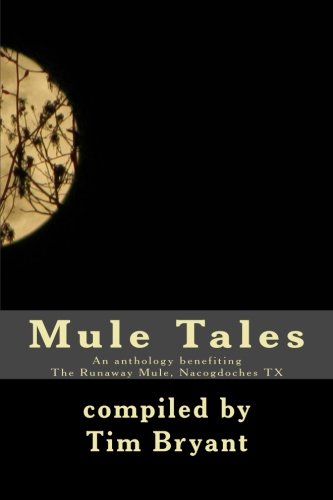 Stock image for Mule Tales: An anthology benefiting The Runaway Mule, Nacogdoches Texas for sale by Revaluation Books