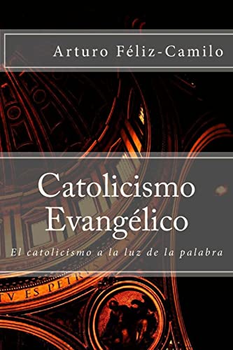 Imagen de archivo de Catolicismo Evangelico: El catolicismo a la luz de la palabra a la venta por THE SAINT BOOKSTORE