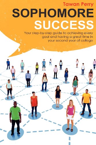 9781477415504: Sophomore Success: Your Step-By-Step Guide to Achieve Every Goal and Having a Great Time in Your Second Year of College