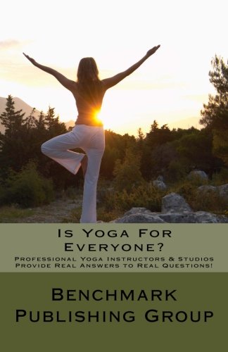 Beispielbild fr Is Yoga For Everyone?: Professional Yoga Instructors & Studios Provide Real Answ zum Verkauf von Revaluation Books