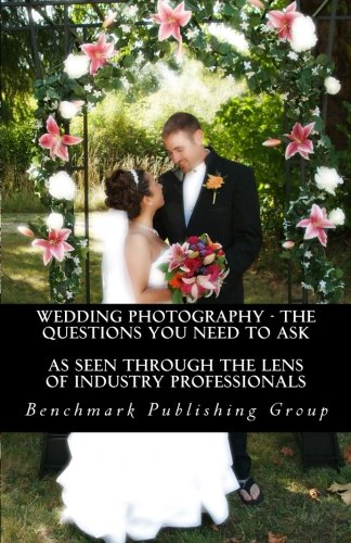 Beispielbild fr Wedding Photography - The Questions You Need To Ask: As Seen Through The Lens Of Industry Professionals zum Verkauf von Revaluation Books