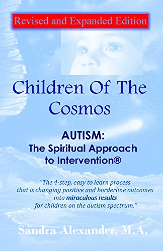 9781477416235: Children of the Cosmos: The Spiritual Approach to Intervention: How to Reach Our Children Diagnosed With Autism