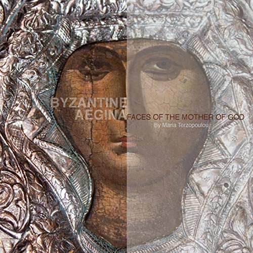 9781477416785: Byzantine Aegina: Faces of the Mother of God