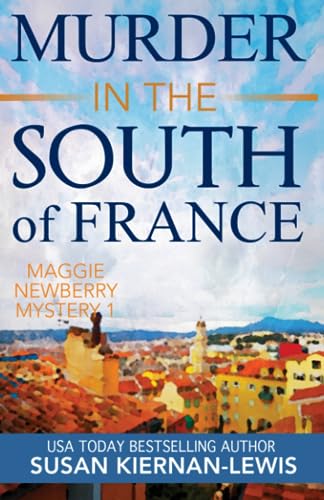 Imagen de archivo de Murder in the South of France: A Maggie Newberry Mystery, Vol. 1 (The Maggie Newberry Mystery Series) a la venta por SecondSale
