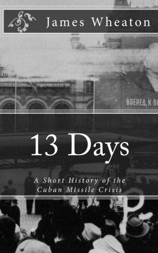 Stock image for 13 Days: A Short History of the Cuban Missile Crisis for sale by Revaluation Books