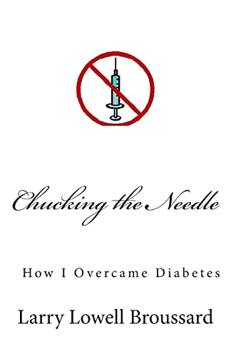 Stock image for Chucking the Needle: How I Overcame Diabetes for sale by THE SAINT BOOKSTORE