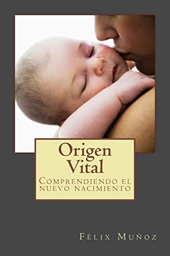 Beispielbild fr Origen Vital: Comprendiendo el nuevo nacimiento (Spanish Edition) [Soft Cover ] zum Verkauf von booksXpress