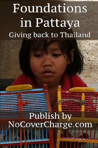 Imagen de archivo de Foundations in Pattaya Giving Back to Thailand: Helping Others Charities & Foundations a la venta por Lucky's Textbooks