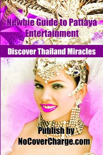 Imagen de archivo de Newbie Guide to Pattaya Entertainment: Discover Thailand Miracles: Volume 8 a la venta por Revaluation Books
