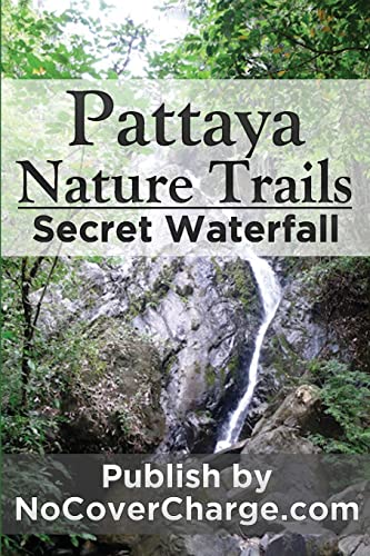 9781477428863: Pattaya Nature Trails Secret Waterfall: Discover Thailand Miracles (Discover Thailand's Miracles)