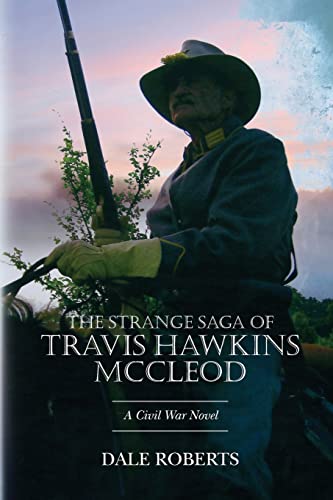 The Strange Saga of Travis Hawkins McCleod: A CIVIL WAR NOVEL (9781477430538) by Roberts, Dale