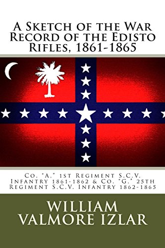 Beispielbild fr A Sketch of the War Record of the Edisto Rifles, 1861-1865: Co. "A," 1st Regiment S.C.V. Infantry 1861-1862 and Co. "G," 25th Regiment S.C.V. Infantry 1862-1865 zum Verkauf von Revaluation Books
