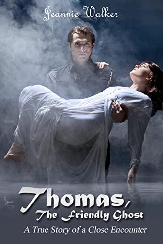 Stock image for Thomas, the Friendly Ghost: A True Story of Love and Liaison with an Invisible Presence for sale by THE SAINT BOOKSTORE