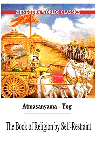 Atmasanyama Yog The Book of Religion by Self-Restraint (9781477438763) by Arnold, Edwin